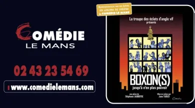 Boxon jusqu'à n'en plus pouvoir - Comedie Le Mans