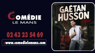 Gaetan Husson - Comédie Le Mans