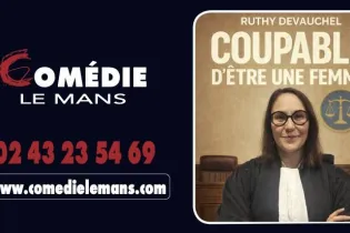Coupable d'être une femme - Comédie Le Mans