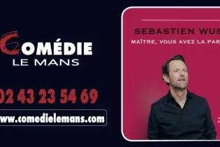 Sebastien Wust - Comédie Le Mans